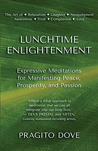 Lunchtime Enlightenment  Expressive Meditations for Manifesting Peace, Prosperi [Paperback]
