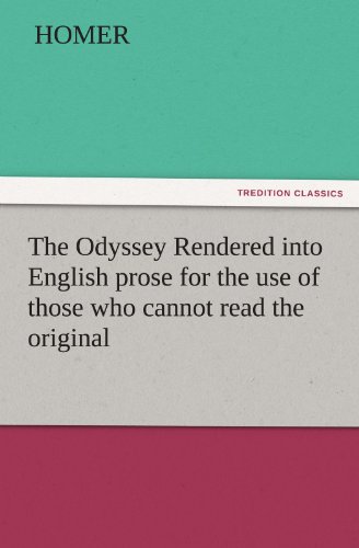 Odyssey Rendered into English Prose for the Use of Those Who Cannot Read the Ori [Paperback]