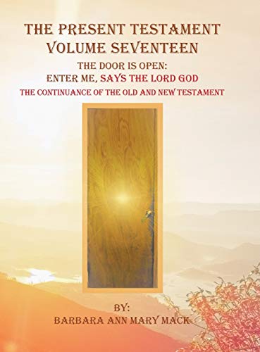 Present Testament Volume Seventeen  The Door Is Open Enter Me, Says the Lord G [Hardcover]