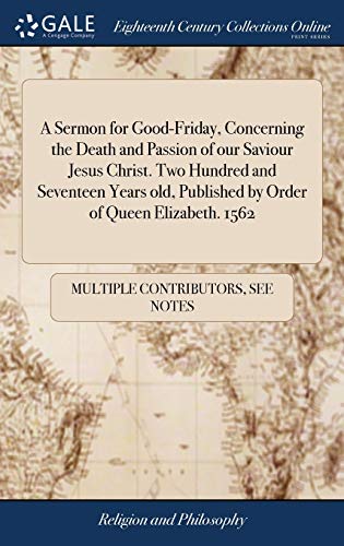 Sermon for Good-Friday, Concerning the Death and Passion of Our Saviour Jesus Ch [Hardcover]