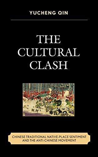 The Cultural Clash Chinese Traditional Native-Place Sentiment and the Anti-Chin [Hardcover]