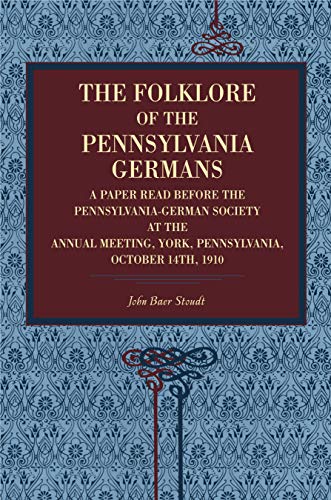 The Folklore of the Pennsylvania Germans A Paper Read Before the Pennsylvania-G [Paperback]