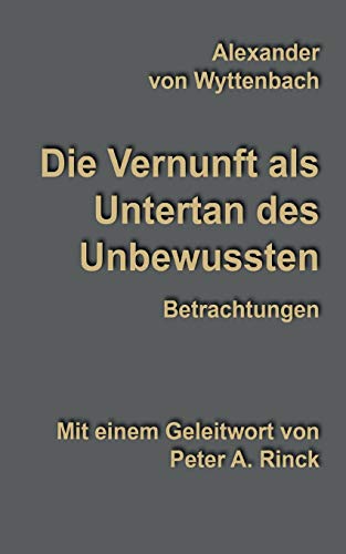 Vernunft Als Untertan Des Unbewussten