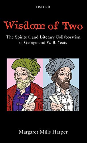 Wisdom of Two The Spiritual and Literary Collaboration of George and W. B. Yeat [Hardcover]