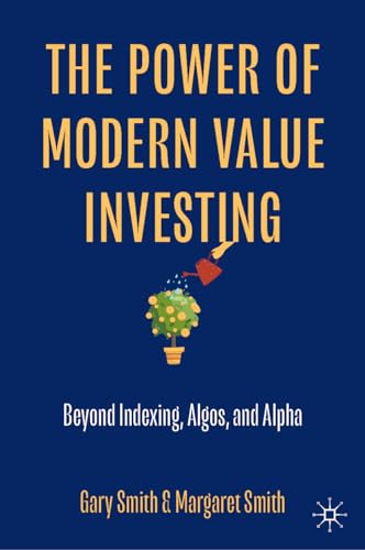 The Power of Modern Value Investing Beyond Indexing, Algos, and Alpha [Hardcover]