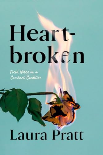 Heartbroken Field Notes on a Constant Condition [Paperback]
