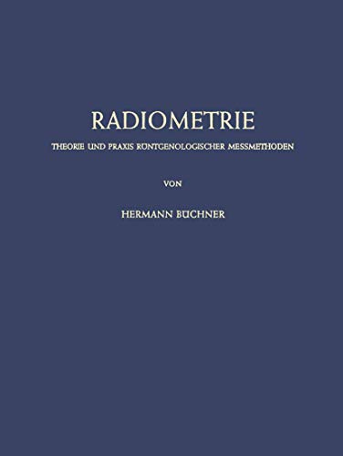 Radiometrie Theorie und Praxis Rntgenologischer Messmethoden [Paperback]