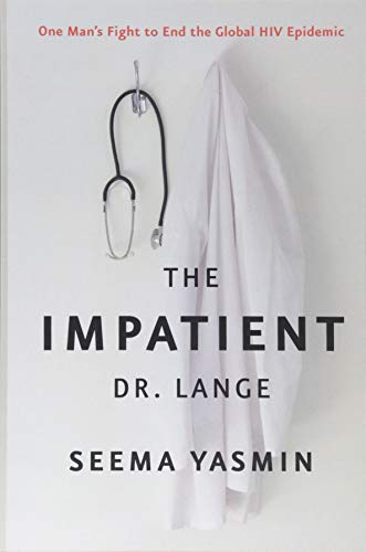 The Impatient Dr. Lange One Man's Fight to End the Global HIV Epidemic [Paperback]