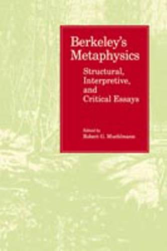 Berkeley's Metaphysics Structural, Interpretive, and Critical Essays [Paperback]