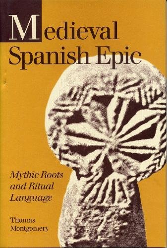 Medieval Spanish Epic Mythic Roots and Ritual Language [Paperback]