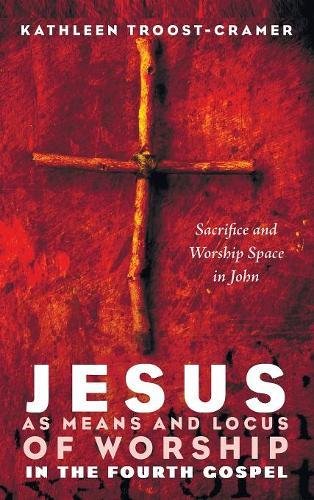 Jesus As Means And Locus Of Worship In The Fourth Gospel [Hardcover]