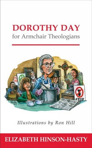 Dorothy Day For Armchair Theologians [Paperback]
