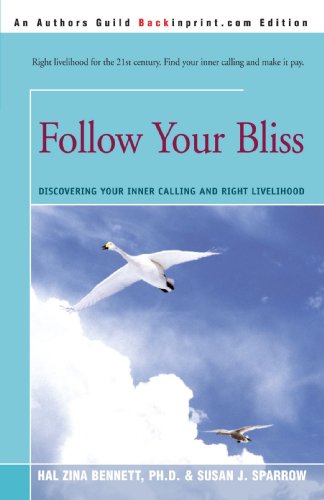 Follow Your Bliss Discovering Your Inner Calling And Right Livelihood [Paperback]