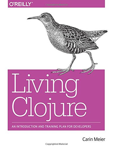 Living Clojure An Introduction and Training Plan for Developers [Paperback]