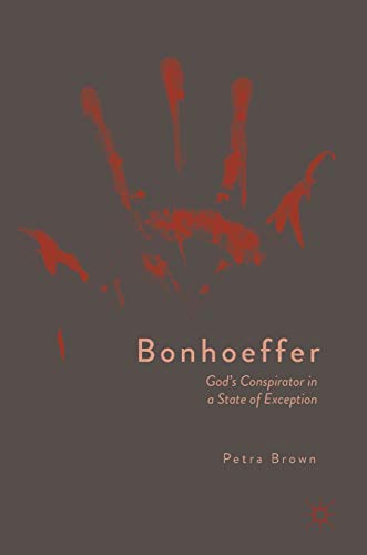 Bonhoeffer Gods Conspirator in a State of Exception [Hardcover]
