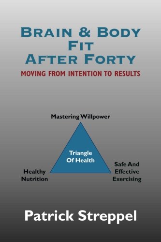 Brain & Body Fit After Forty Moving From Intention To Results [Paperback]