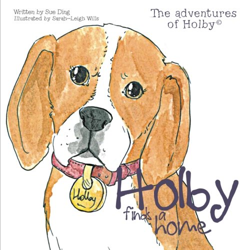 Holby Finds A Home The Adventures Of Holby [Paperback]
