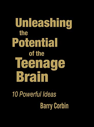 Unleashing the Potential of the Teenage Brain Ten Powerful Ideas [Hardcover]