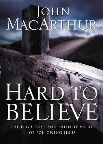 Hard to Believe The High Cost and Infinite Value of Following Jesus [Paperback]