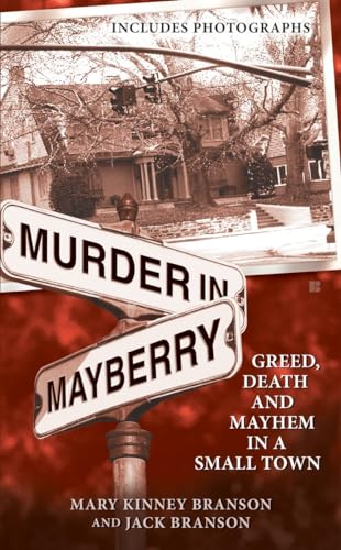 Murder in Mayberry: Greed, Death and Mayhem in a Small Town [Paperback]