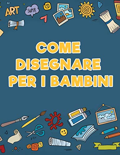 Come Disegnare Per I Bambini (italian Edition) [Paperback]
