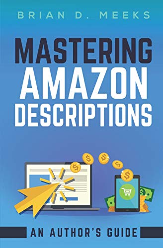 Mastering Amazon Descriptions  An Author's Guide Copywriting for Authors [Paperback]