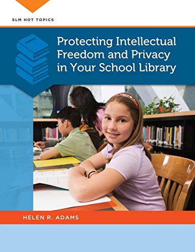 Protecting Intellectual Freedom and Privacy in Your School Library [Paperback]