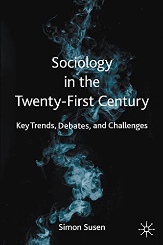 Sociology in the Twenty-First Century Key Trends, Debates, and Challenges [Paperback]