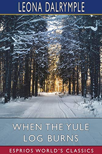 When the Yule Log Burns (Esprios Classics) [Paperback]