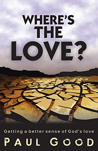 Where's The Love Getting A Better Sense Of God's Love [Paperback]