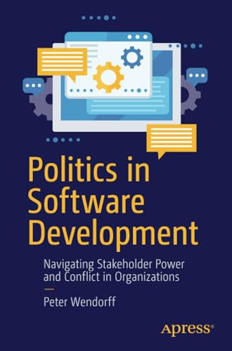 Politics in Software Development Navigating Stakeholder Power and Conflict in O [Paperback]