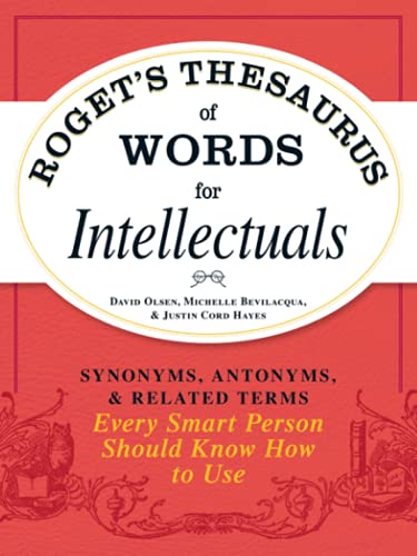 Roget&39s Thesaurus of Words for Intellectuals Synonyms, Antonyms, and Relate [Paperback]