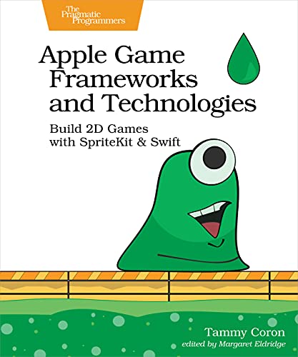 Apple Game Frameworks and Technologies Build 2D Games with SpriteKit & Swif [Paperback]