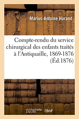 Compte-Rendu du Service Chirurgical des Enfants Traits  L'Antiquaille, 1869-18 [Paperback]