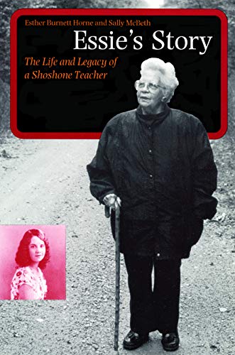 Essie's Story The Life And Legacy Of A Shoshone Teacher (american Indian Lives) [Paperback]