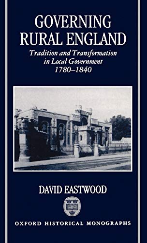 Governing Rural England Tradition and Transformation in Local Government 1780-1 [Hardcover]