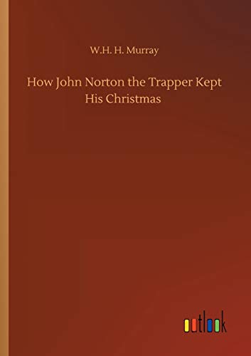 How John Norton The Trapper Kept His Christmas