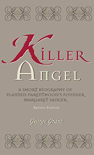 Killer Angel A Short Biography of Planned Parenthood's Founder, Margaret Sanger [Hardcover]