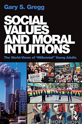 Social Values and Moral Intuitions The World-Views of  Millennial  Young Adults [Paperback]