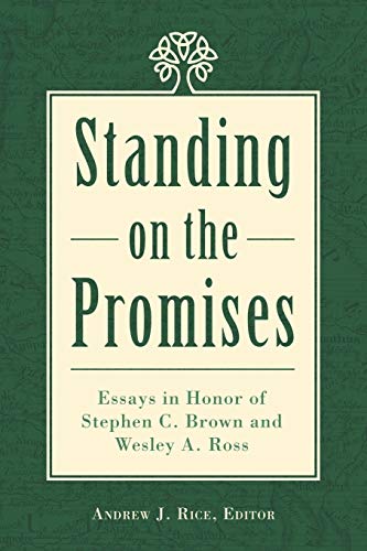 Standing on the Promises  Essays in Honor of Stephen C. Brown and Wesley A. Ros [Paperback]