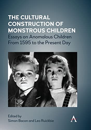 The Cultural Construction of Monstrous Children Essays on Anomalous Children Fr [Hardcover]