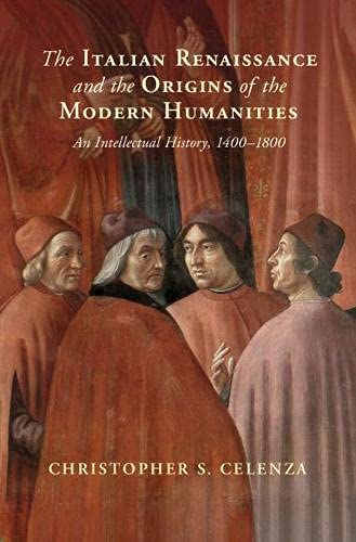 The Italian Renaissance and the Origins of the Modern Humanities An Intellectua [Hardcover]