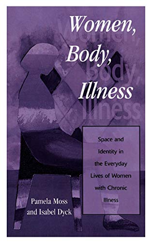 Women, Body, Illness Space and Identity in the Everyday Lives of Women with Chr [Hardcover]