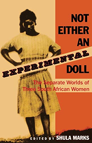 Not Either an Experimental Doll The Separate Worlds of Three South African Wome [Paperback]