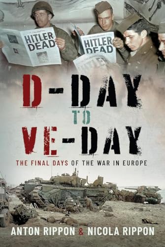 D-Day to VE Day The Final Year of the War in Europe [Hardcover]