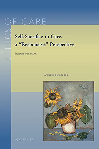 Self-Sacrifice in Care a 'Responsive' Perspective [Paperback]