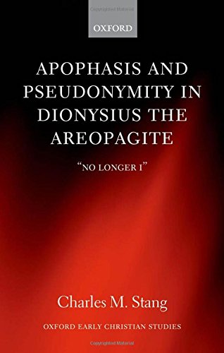 Apophasis and Pseudonymity in Dionysius the Areopagite &quotNo Longer I&quot [Hardcover]
