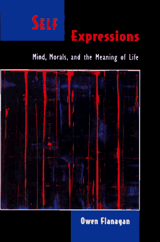 Self Expressions Mind, Morals, and the Meaning of Life [Hardcover]