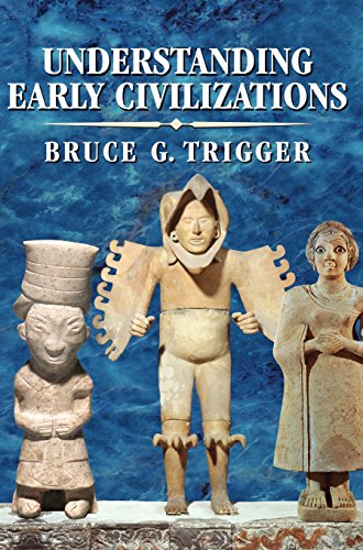 Understanding Early Civilizations A Comparative Study [Hardcover]