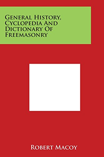 General History, Cyclopedia and Dictionary of Freemasonry [Paperback]